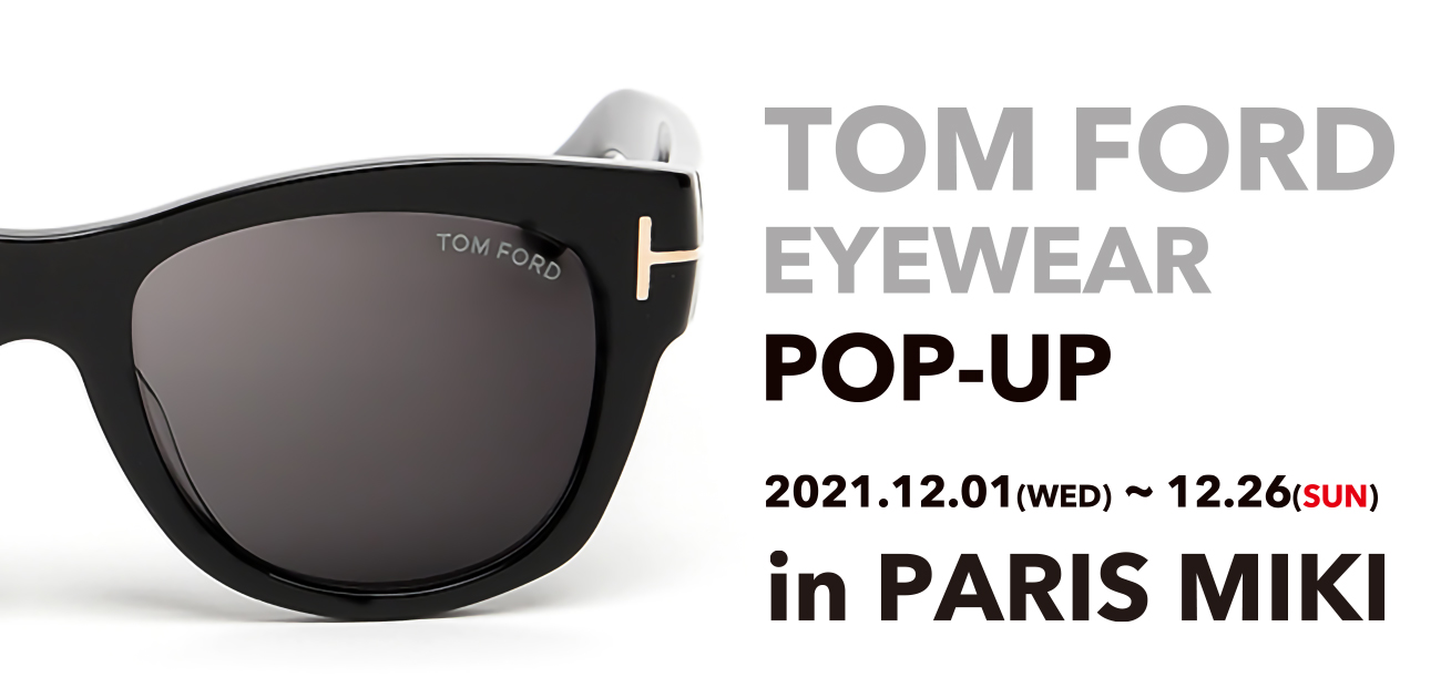 p~L OtgX@ԌFair  Paris Miki~TOM FORD  uTOM FORD |bvAbvCxgv 2021N121ijJÁII