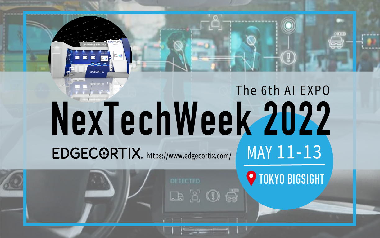 EdgeCortix{ő̐lHm\̐WuNexTech Week 6 AIElHm\ EXPOytzvɏoW@511`513ɓrbOTCg WɂĊJ