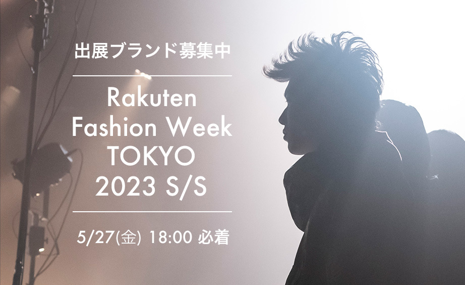 829()JÁuRakuten Fashion Week TOKYO 2023 S/SvoWuhWX^[g@WԁF2022N428()`2022N527()