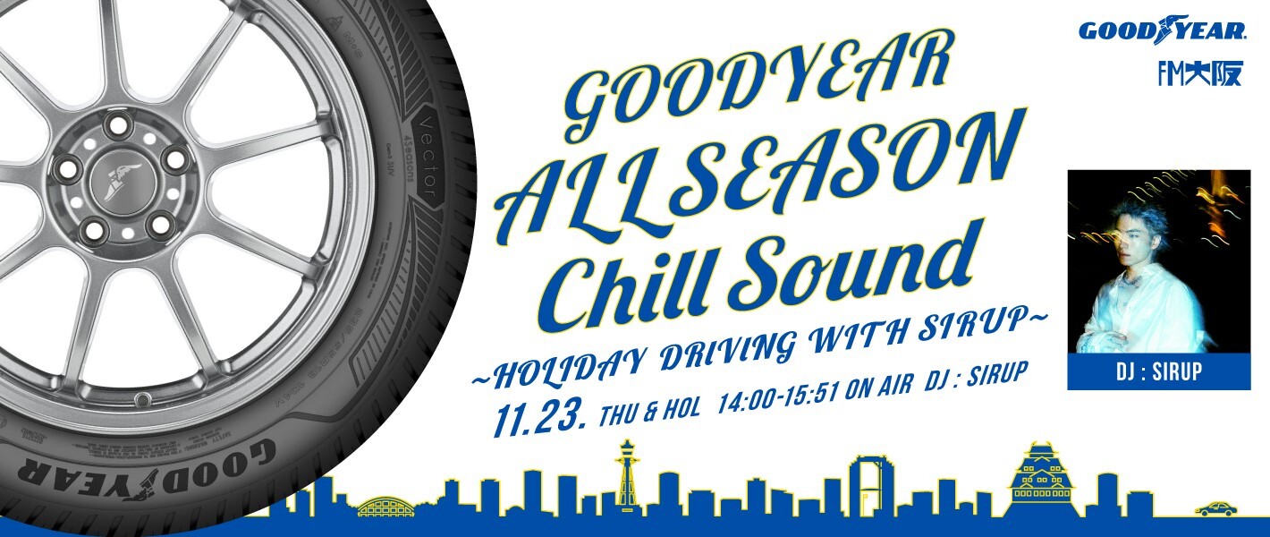 ObhC[A1123(؁Ej)ʔԑg@wGOODYEAR ALLSEASON Chill Sound ` HOLIDAY DRIVING WITH SIRUP `xԑg