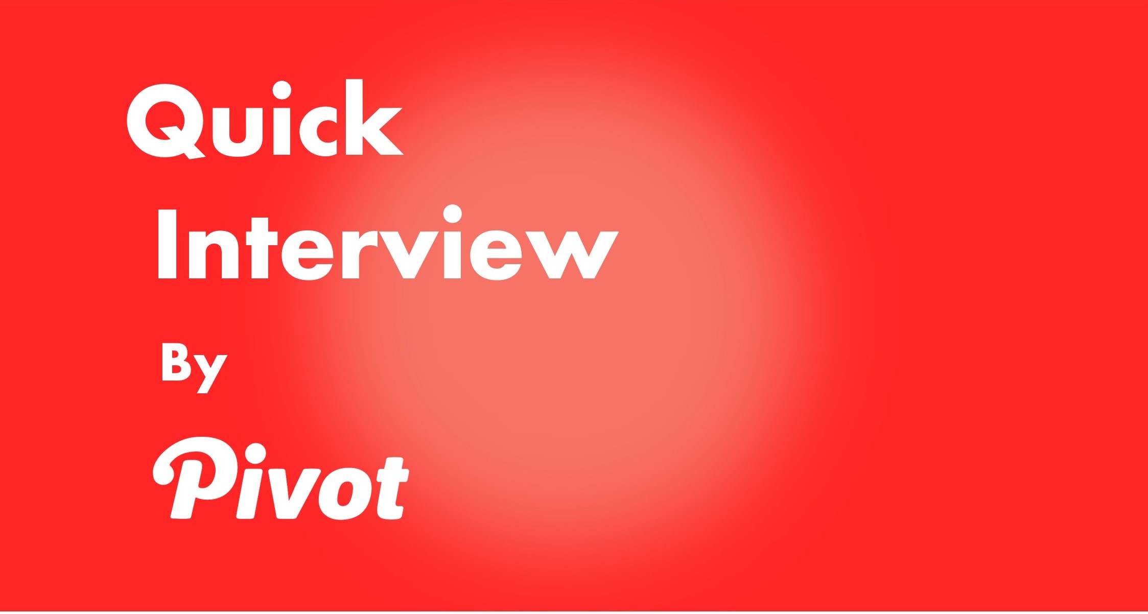 Xs[fB[ɐ[ڋqICC^r[萫pbP[W uQuick Interview by PIVOTvT[rXJnI