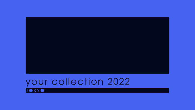 SNStH[250lIlCCXg[^[20ɂ鍇W129A30ɑ㊯RɂĊJÌIuyour collection 2022v