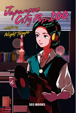 ؍lvf[T[^DJ Night TempoVeB|bvII 303 BOOKSwJapanese City Pop 100, selected by Night Tempox𔭔I