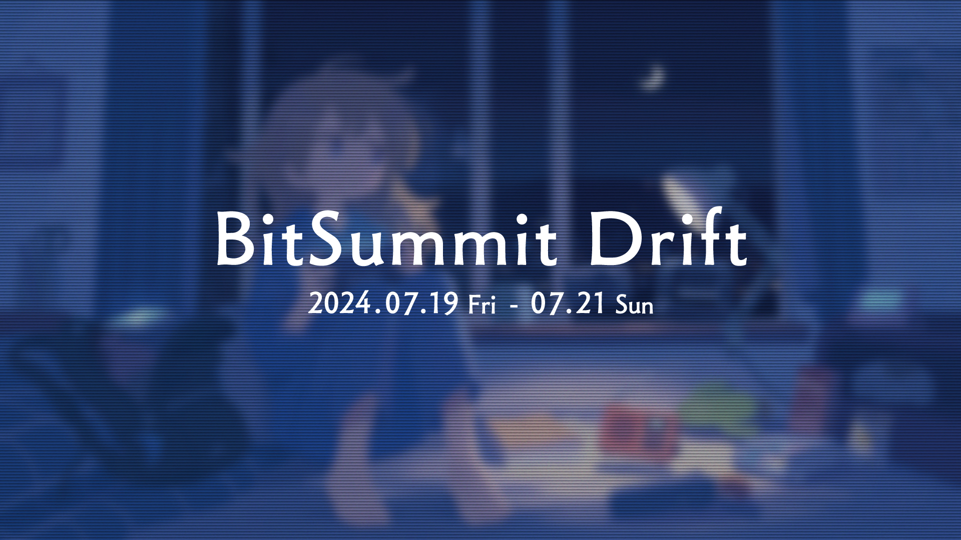 CfB[Q[[xuJ[vBitSummit DriftɏoW