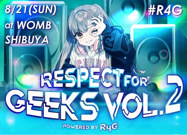 8/21()NuCxguRESPECT for GEEKS powered by R4G vol.2vɁu܂˂P`voI