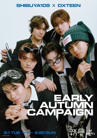 wSHIBUYA109 ~ DXTEENEARLY AUTUMN CAMPAIGNx