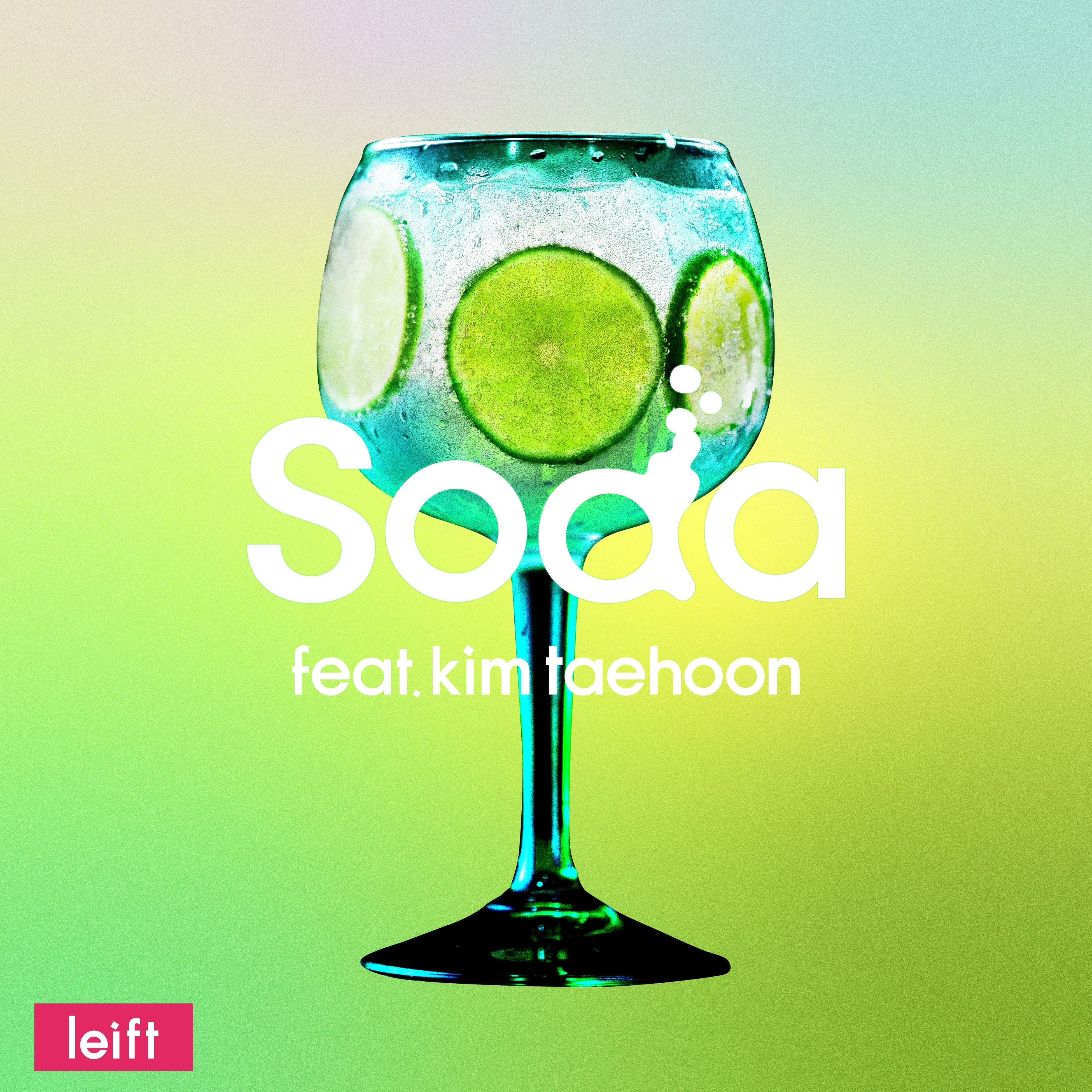 leiftitgjkim taehoontB[`[āwSoda (feat. kim taehoon)x[XB