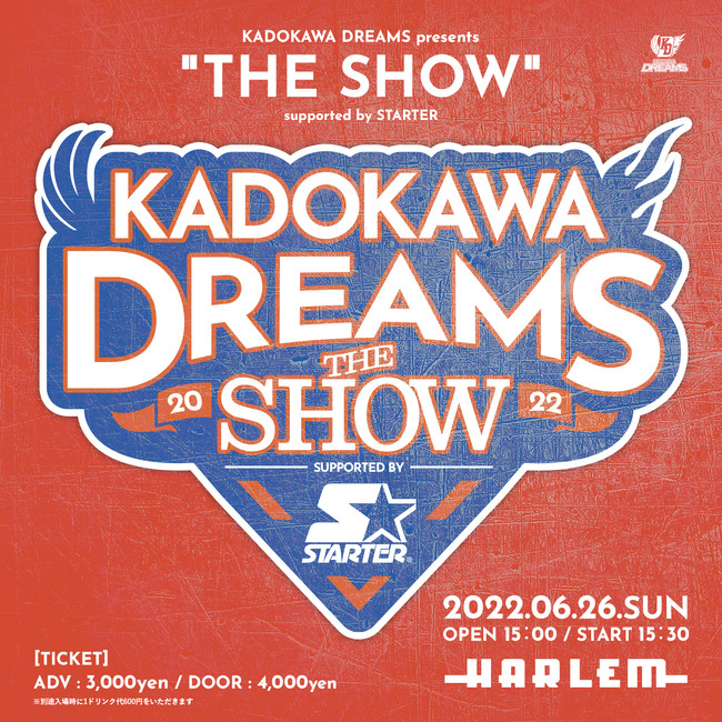 wKADOKAWA DREAMS presents THE SHOW supported by STARTERx6/26()JÌI